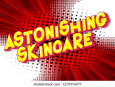 Astonishing Skincare - Vector illustrated comic book style phrase on abstract background.