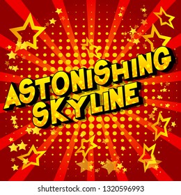 Astonishing Skyline - Vector illustrated comic book style phrase on abstract background.