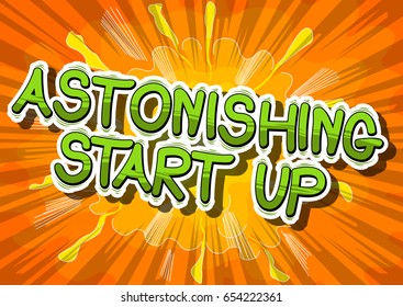 Astonishing Start Up - Comic book style phrase on abstract background.