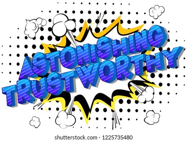 Astonishing Trustworthy - Vector illustrated comic book style phrase.