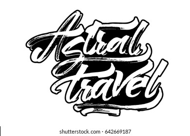Astral travel. Modern Calligraphy Hand Lettering for Silk Screen Printing