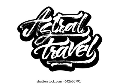 Astral travel. Sticker. Modern Calligraphy Hand Lettering for Silk Screen Printing