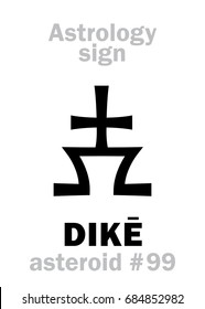 Astrology Alphabet: DIKÉ, asteroid #99. 
Hieroglyphics character sign (single symbol).