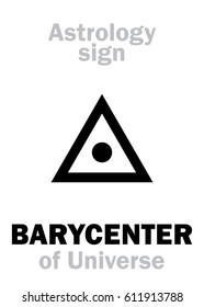Astrology Alphabet: BARYCENTER of Universe (center of Gravity). 
Hieroglyphics character sign (single symbol).