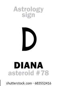 Astrology Alphabet: DIANA, asteroid #78. 
Hieroglyphics character sign (single symbol).