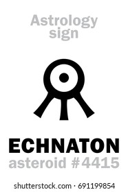 Astrology Alphabet: ECHNATON (Akhenaten), asteroid #4415. 
Hieroglyphics character sign (single symbol).