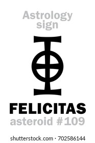 Astrology Alphabet: FELICITAS, asteroid #109. 
Hieroglyphics character sign (single symbol).