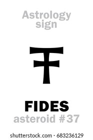 Astrology Alphabet: FIDES, asteroid #37. 
Hieroglyphics character sign (single symbol).