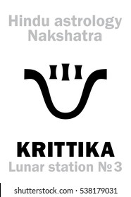 Astrology Alphabet: Hindu nakshatra KRITTIKA (Lunar station №3, according to other sources was №1 «the nurses» the Pleiades), also: Kṛttikā. 
Hieroglyphics character sign (symbol).