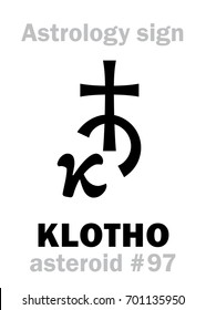 Astrology Alphabet: KLOTHO, asteroid #97. 
Hieroglyphics character sign (single symbol).