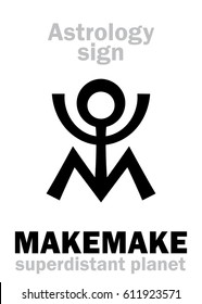 Astrology Alphabet: MAKEMAKE, superdistant dwarf planet. 
Hieroglyphics character sign (single symbol).