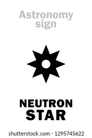 Astrology Alphabet: NEUTRON STAR, small cold but superdense Collapsed Dead Star, emitting faint glow and Lethal Rays. 
Enigmatic phenomenon in The Universe. Hieroglyphics sign (astronomical symbol).