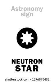 Astrology Alphabet: NEUTRON STAR, small cold but superdense Collapsed Dead Star, emitting faint glow and Lethal Rays. 
Enigmatic phenomenon in The Universe. 
Hieroglyphics sign (astronomical symbol).