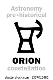Astrology Alphabet: ORION (The Divine Giant Hunter), 
one of the three Ancient pre-historical Neolithic constellations. 
Hieroglyphic character sign (Logo symbol).