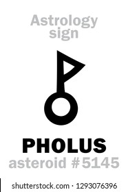 Astrology Alphabet: PHOLUS, asteroid #5145. 
Hieroglyphics character sign (symbol, proposed in the late 1990's).