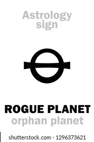 Astrology Alphabet: ROGUE PLANET (Orphan planet), nomad free-floating wandering planet without orbit, route, course and destination. 
Hieroglyphics character sign (symbol).