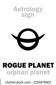 Astrology Alphabet: ROGUE PLANET (Orphan planet), nomad free-floating wandering planet without orbit, route, course and destination. 
Hieroglyphics character sign (symbol).