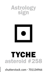 Astrology Alphabet: TYCHE, asteroid #258. 
Hieroglyphics character sign (single symbol).