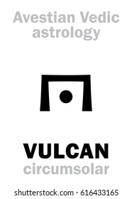 Astrology Alphabet: VULCAN, Avestian vedic astral circumsolar planet. 
Hieroglyphics character sign (single symbol).