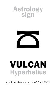 Astrology Alphabet: VULCAN (Hyperhelius), hypothetic circumsolar planet (beside Sun). 
Hieroglyphics character sign (single symbol).