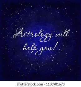 Astrology will help you. Motivation. Vector illustration.