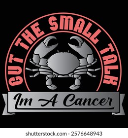 Astrology-themed design 'Cut the Small Talk, I'm a Cancer' with bold elements.