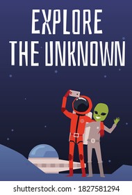 Astronaut and alien make selfie photo on smartphone on background of cosmos, planet and spaceships, poster with text Explore unknown. Cosmonaut with alien and ufo, flat cartoon vector illustration.