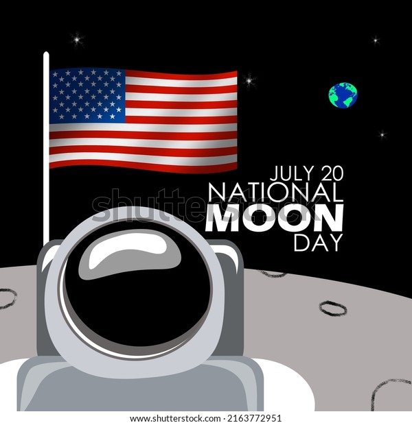 An astronaut with an American flag on the surface of\
the moon with the earth seen from the moon with  bold text,\
National Moon Day July 20