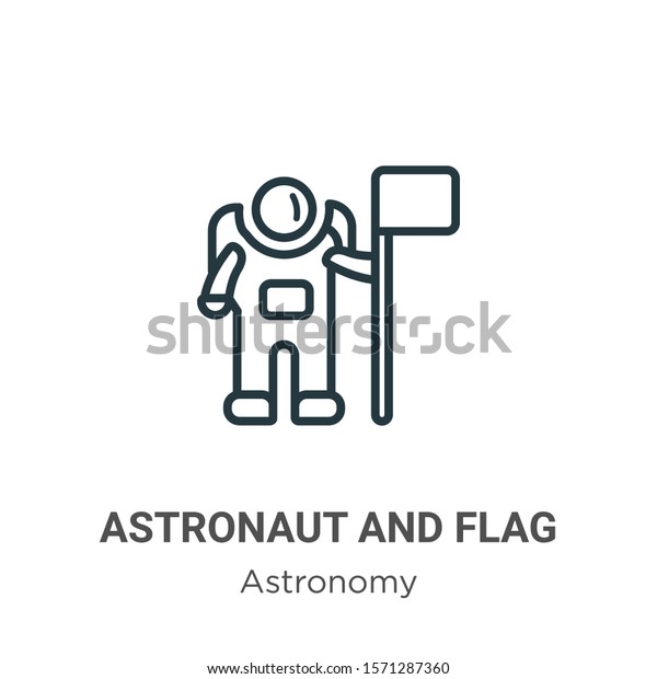 Astronaut\
and flag outline vector icon. Thin line black astronaut and flag\
icon, flat vector simple element illustration from editable\
astronomy concept isolated on white\
background