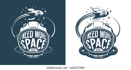 Astronaut helmet retro logo with text - i need more space - an flying rocket spaceship. Vector illustration.