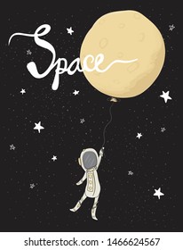 astronaut holding the full moon balloon in galaxy star space flat vector, hand drawing with calligraphy, idea for greeting card, kid, child printable stuff, tshirt.