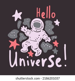 Astronaut with lettering and stars. Adorable hand drawn stylish spaceman in sky with handwritten text phrase hello universe. Square open space vector illustration