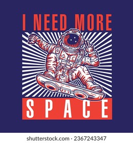 Astronaut I Need More Space Illustration Design