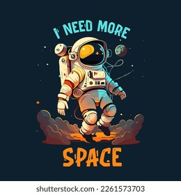 Astronaut i need more space vector t-shirt design