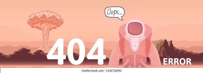 Astronaut and nuclear explosion on Mars desert background. Text warning message 404 error. Oops 404 error page, vector template for website. Colored flat vector illustration. Horizontal.