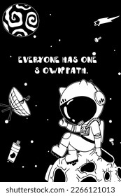 Astronaut in the open space. motivational phrases Solar system, Intergalactic travel. Galaxies, planets, asteroids, comets, shooting stars. Black and white card. Vector.