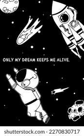 Astronaut in the open space. motivational phrases Solar system, Intergalactic travel. Galaxies, planets, asteroids, comets, shooting stars. Black and white card. Vector.