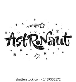 Astronaut quote. Simple black color baby shower hand drawn lettering logo phrase. Vector grotesque script style text. Doodle space theme decore