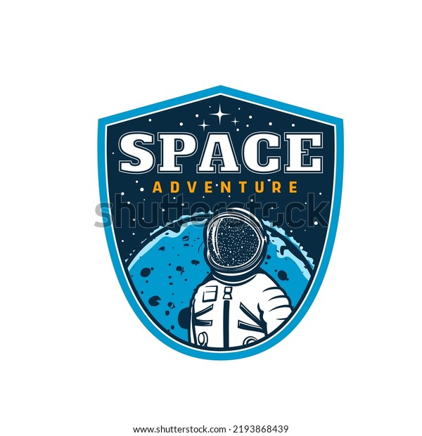 Astronaut in space.
Space adventure vintage emblem, cosmos exploration vector icon with
astronaut in spacesuit, galaxy stars and moon. Moon program, space
travel retro badge