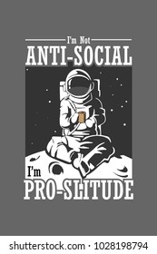 
Astronaut in space illustration with i'm not anti social i'm pro solitude quotes lettering