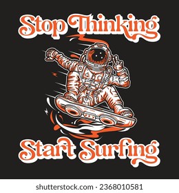 Astronaut in Space Illustration Stop Thinking Start Surfing