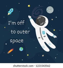 Astronaut in space vector illustration. I'm off to outer space card. 