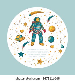 Astronaut, vector illustration. Cosmonaut round card for print and web. Template with comic sign with a spaceman and place for your text. Traveler in vacuum with planets, stars, comets.