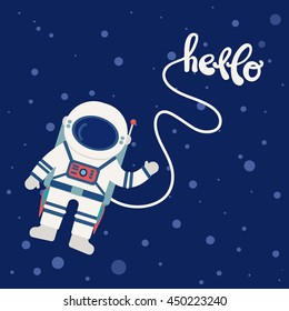 Astronaut waving in outer space. Cosmos. Hand drawn letters. Vector illustration 