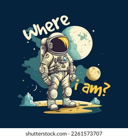 Astronaut where i am vector t-shirt design