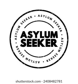 Asylum seeker - person who leaves their country of residence, enters another country and applies for asylum in this other country, text concept stamp