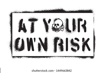 ''At Your Own Risk'' warning message and skull. Spray graffiti stencil. White background. svg
