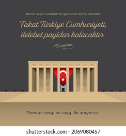 Ataturk's "One day my mortal body will turn to dust but the Turkish Republic will stand forever" quote with "We remember with endless love and respect" text and Anıtkabir