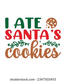 I ate Santa’s cookies, Christmas SVG, Funny Christmas Quotes, Winter SVG, Merry Christmas, Santa SVG, typography, vintage, t shirts design, Holiday shirt