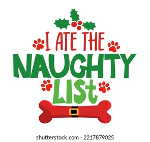 I ate the naughty list - Calligraphy phrase for Christmas. Hand drawn lettering for Xmas greeting cards, invitation. Good for t-shirt, mug, scrap booking, gift, printing press. Holiday quote